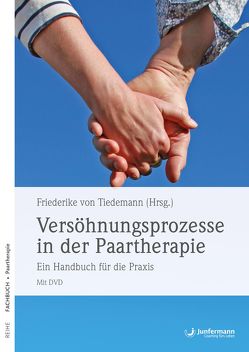 Versöhnungsprozesse in der Paartherapie von Bodenmann,  Guy, Kopf,  Martin, Möhrle,  Andreas, von Tiedemann,  Friederike