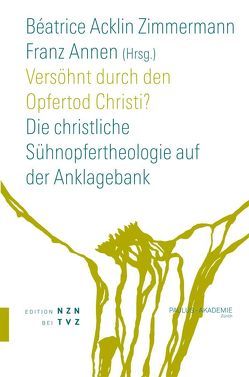 Versöhnt durch den Opfertod Christi? von Acklin Zimmermann,  Béatrice, Annen,  Franz