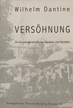 Versöhnung von Dantine,  Wilhelm, Weiland,  Paul