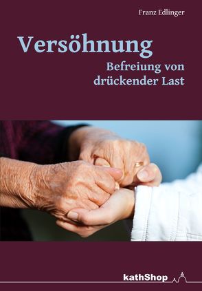 Versöhnung – Befreiung von drückender Last von Edlinger,  Franz