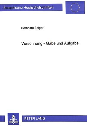 Versöhnung – Gabe und Aufgabe von Seiger,  Bernhard