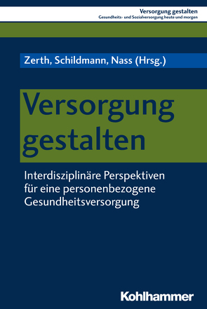 Versorgung gestalten von Garkisch,  Michael, Geithner,  Silke, Heese,  Carl, Heidl,  Christian, Jaensch,  Peter, Krones,  Tanja, Müller,  Sebastian, Nass,  Elmar, Popp,  Stefanie, Prescher,  Thomas, Rebscher,  Herbert, Richter,  Stefanie, Schaal,  Tom, Schildmann,  Jan, Schneider,  Michael, Werkmeister,  Clemens, Zerth,  Jürgen