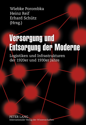 Versorgung und Entsorgung der Moderne von Porombka,  Wiebke, Reif,  Heinz, Schütz,  Erhard