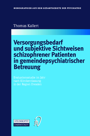 Versorgungsbedarf und subjektive Sichtweisen schizophrener Patienten in gemeindepsychiatrischer Betreuung von Kallert,  Thomas W.