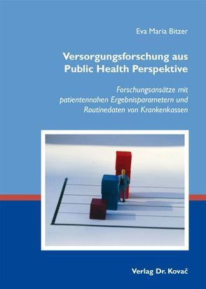 Versorgungsforschung aus Public Health Perspektive von Bitzer,  Eva M