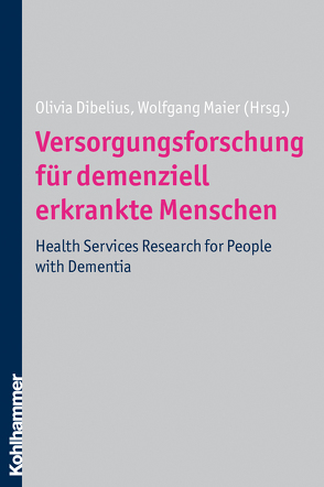 Versorgungsforschung für demenziell erkrankte Menschen von Dibelius,  Olivia, Maier,  Wolfgang