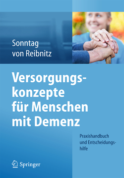 Versorgungskonzepte für Menschen mit Demenz von Klare,  Kornelia, Reibnitz,  Christine, Sonntag,  Katja