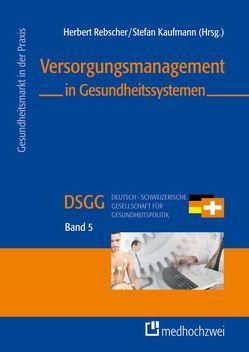 Versorgungsmanagement in Gesundheitssystemen von Kaufmann,  Stefan, Rebscher,  Herbert