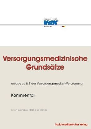 Versorgungsmedizinische Grundsätze – Kommentar von Schillings,  Martin, VdK Deutschland, Wendler,  Ulrich