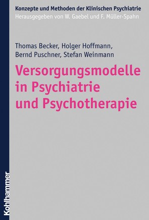 Versorgungsmodelle in Psychiatrie und Psychotherapie von Becker,  Thomas, Gaebel,  Wolfgang, Hoffmann,  Holger, Krumm,  Silvia, Müller-Spahn,  Franz, Puschner,  Bernd, Steger,  Florian, Weinmann,  Stefan