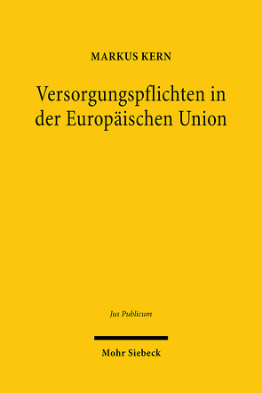 Versorgungspflichten in der Europäischen Union von Kern,  Markus