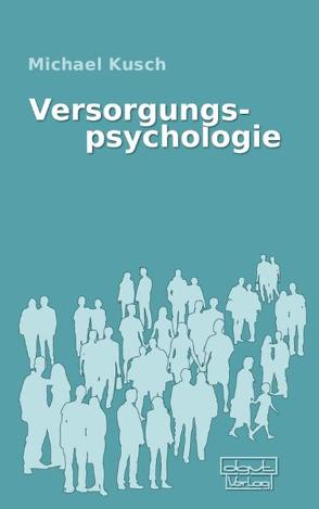 Versorgungspsychologie von Kusch,  Michael