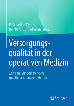 Versorgungsqualität in der operativen Medizin von Debus,  E. Sebastian, Grundmann,  Reinhart T.