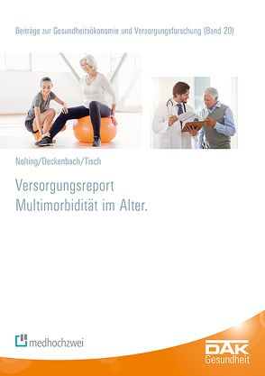 Versorgungsreport Multimorbidität im Alter von Deckenbach,  Bernd, Nolting,  Hans-Dieter, Storm,  Andreas, Tisch,  Thorsten