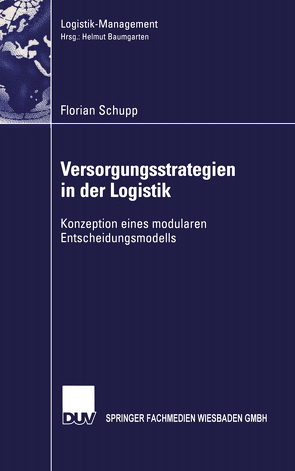 Versorgungsstrategien in der Logistik von Schupp,  Florian