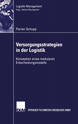 Versorgungsstrategien in der Logistik von Schupp,  Florian