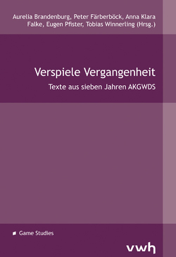 Verspielte Vergangenheit von Brandenburg,  Aurelia, Falke,  Anna Klara, Färberböck,  Peter, Nolden,  Nico, Pfister,  Eugen, Winnerling,  Tobias, Zimmermann,  Felix