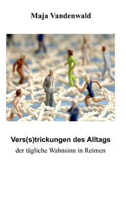 Vers(s)trickungen des Alltags von Vandenwald,  Maja