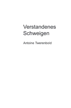 Verstandenes Schweigen von Twerenbold,  Antoine