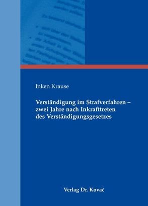 Verständigung im Strafverfahren – zwei Jahre nach Inkrafttreten des Verständigungsgesetzes von Krause,  Inken