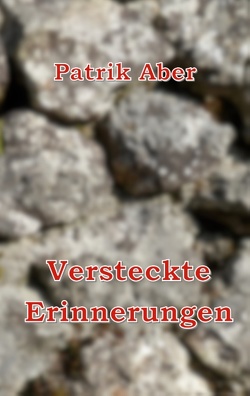 Versteckte Erinnerungen von Aber,  Patrik