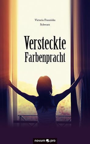 Versteckte Farbenpracht von Schwarz,  Victoria Franziska