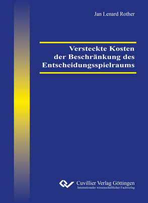 Versteckte Kosten der Beschränkung des Entscheidungsspielraums von Rother,  Jan Lenard