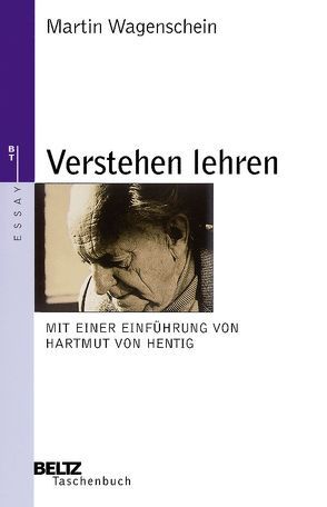 Verstehen lehren von Berg,  Hans Ch., Hentig,  Hartmut von, Wagenschein,  Martin