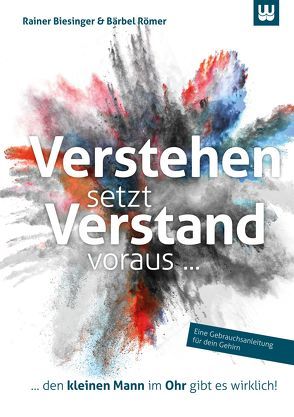 Verstehen setzt Verstand voraus… von Biesinger,  Rainer, Römer,  Bärbel