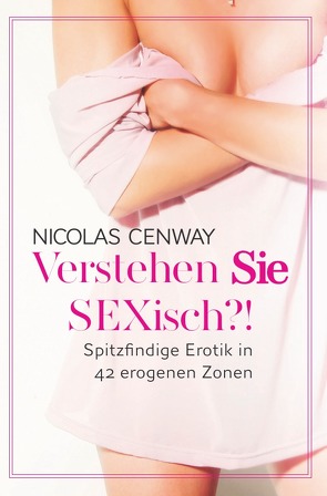 Verstehen SIE SEXisch?! von Cenway,  Nicolas