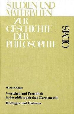 Verstehen und Fremdheit in der philosophischen Hermeneutik von Kogge,  Werner