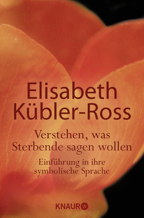 Verstehen, was Sterbende sagen wollen von Kübler-Ross,  Elisabeth