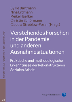 Verstehendes Forschen in der Pandemie und anderen Ausnahmesituationen von Bartmann,  Sylke, Erdmann,  Nina, Franz,  Julia, Habelt,  Lisa, Haefker,  Meike, Herzog,  Marissa, Köttig,  Michaela, Mangione,  Cosimo, May,  Michael, Morozov,  Marina, Müller,  Annemarie, Otten,  Matthias, Schörmann,  Christin, Sowa,  Frank, Streblow-Poser,  Claudia, Unterkofler,  Ursula, Welt,  Milena, Wiesneth-Astner,  Astrid, Woitzik,  Nadine