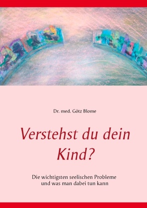 Verstehst du dein Kind? von Blome,  Götz