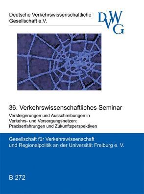 Versteigerungen und Ausschreibungen in Verkehrs- und Versorgungsnetzen: Praxiserfahrungen und Zukunftsperspektiven von Berschin,  Felix, Borrmann,  Jörg, Fehling,  Michael, Knieps,  Günter, Nett,  Lorenz, Neuscheler,  Tillmann, Pätzold,  Jürgen, Zimmer,  Christian