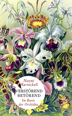 Verstörend betörend – Im Bann der Orchidee von Harnickell,  Noemi