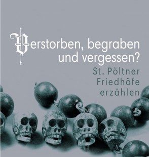 Verstorben, begraben und vergessen? St. Pöltner Friedhöfe erzählen! von Ronald,  Risy