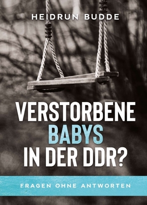 Verstorbene Babys in der DDR? von Budde,  Heidrun