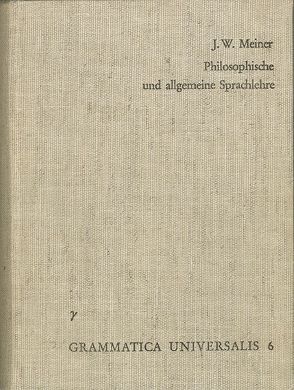 Versuch einer an der menschlichen Sprache abgebildeten Vernunftlehre oder philosophische und allgemeine Sprachlehre von Brekle,  Herbert E., Meiner,  Johann Werner