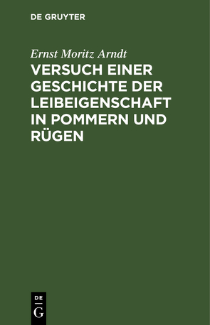 Versuch einer Geschichte der Leibeigenschaft in Pommern und Rügen von Arndt,  Ernst Moritz