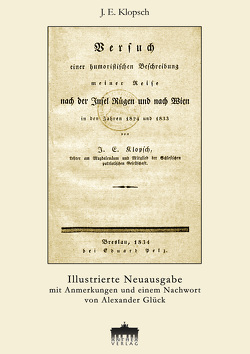 Versuch einer humoristischen Beschreibung meiner Reise nach der Insel Rügen und nach Wien in den Jahren 1824 und 1833 von Glück,  Alexander, Klopsch,  J. E.