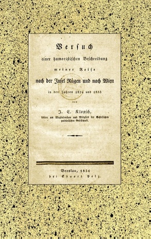 Versuch einer humoristischen Beschreibung meiner Reise nach der Insel Rügen und nach Wien in den Jahren 1824 und 1833 von Glück,  Alexander, Klopsch,  Johann Ernst