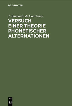 Versuch einer Theorie phonetischer Alternationen von Baudouin de Courtenay,  J.