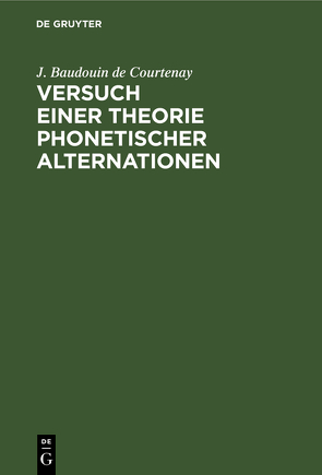 Versuch einer Theorie phonetischer Alternationen von Baudouin de Courtenay,  J.