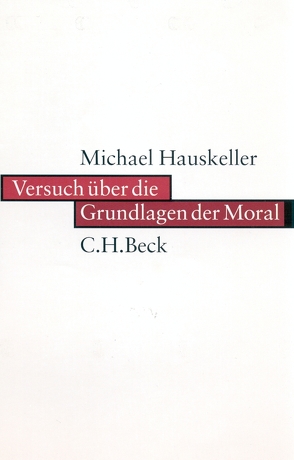 Versuch über die Grundlagen der Moral von Hauskeller,  Michael