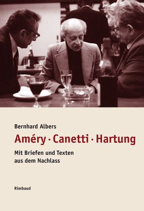 Améry – Canetti – Hartung von Albers,  Bernhard, Améry,  Jean, Canetti,  Elias, Hartung,  Rudolf, Kostka,  Jürgen, Pohl,  Ingrid, Tröger,  Hanna, Zimmermann,  Hans Dieter