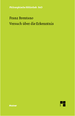 Versuch über die Erkenntnis von Brentano,  Franz, Kastil,  Alfred, Mayer-Hillebrand,  Franziska