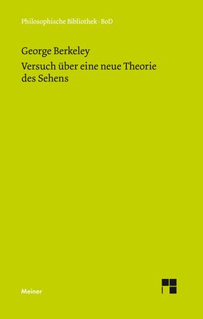 Versuch über eine neue Theorie des Sehens und Die Theorie des Sehens oder der visuellen Sprache … verteidigt und erklärt von Berkeley,  George, Breidert,  Wolfgang, Zehe,  Horst