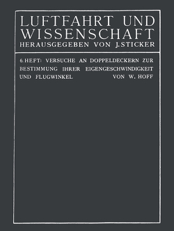 Versuche an Doppeldeckern zur Bestimmung ihrer Eigengeschwindigkeit und Flugwinkel von Hoff,  C... Th... Wilhelm