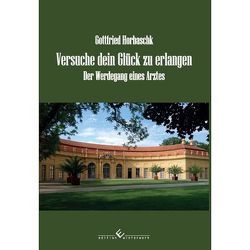 Versuche dein Glück zu erlangen von Horbaschk,  Gottfried